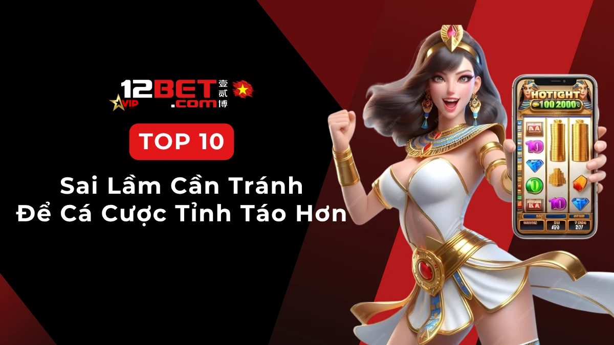 10 sai lầm phổ biến khiến người chơi mới thua liên tiếp