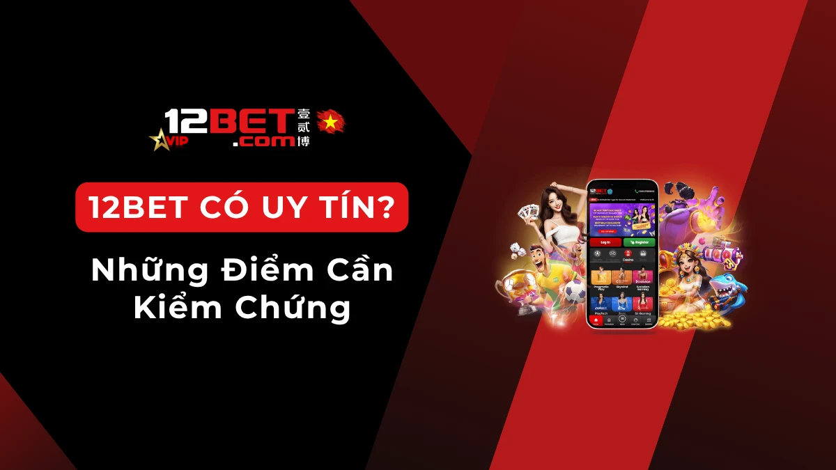 Đánh giá nhà cái 12Bet