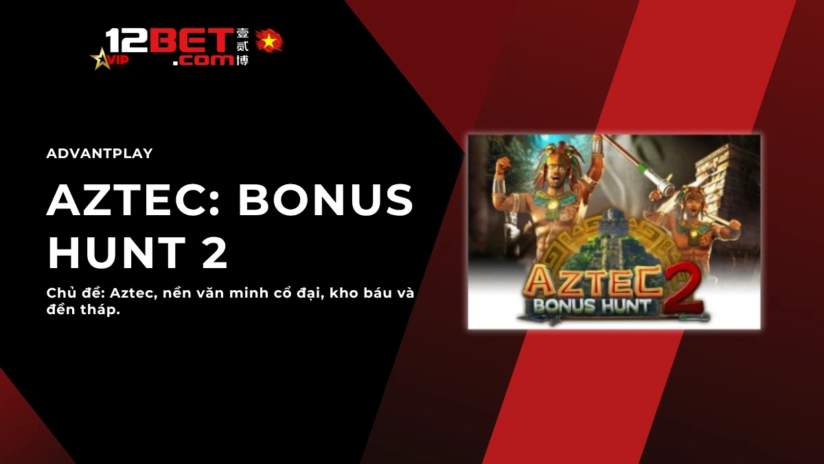 Aztec: Bonus Hunt 2: Giới thiệu nhanh và cách chơi cơ bản