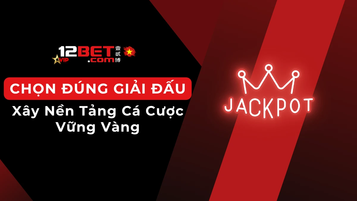 Chiến lược chọn giải đấu phù hợp cho người mới bắt đầu cá cược