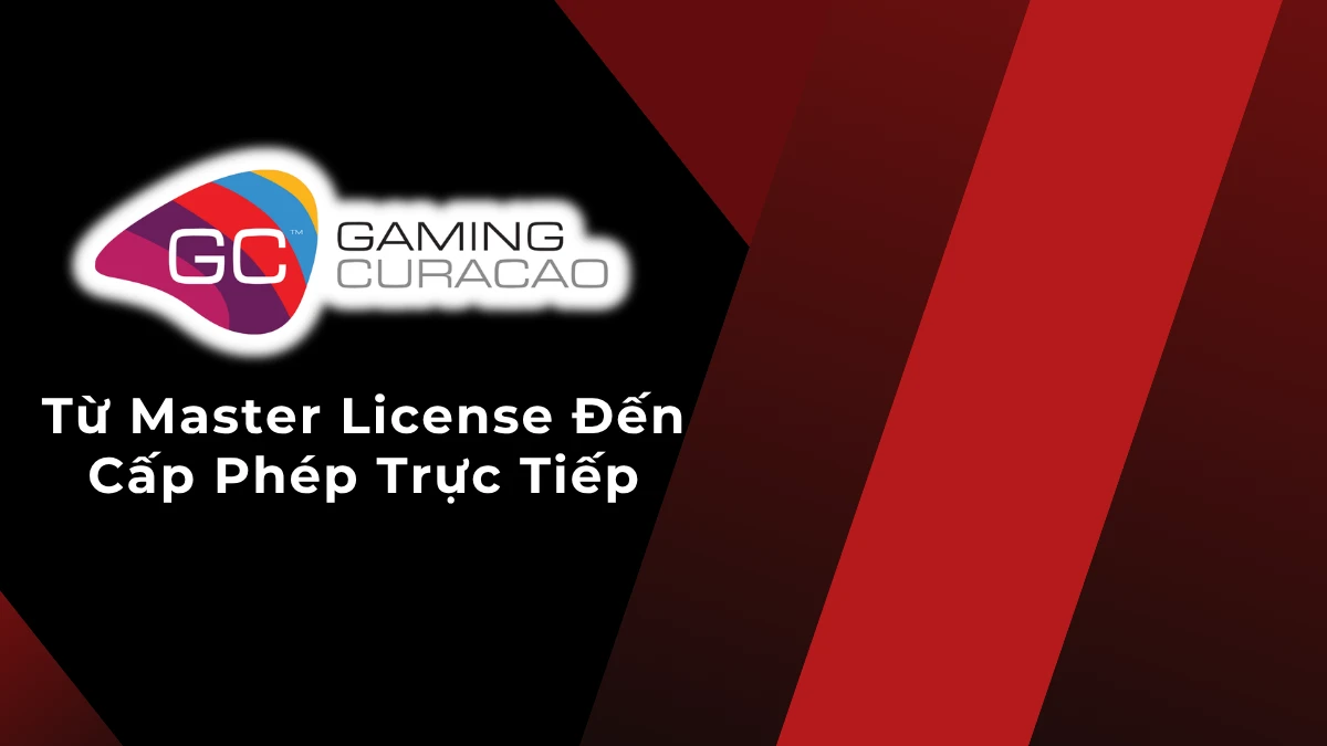 Giấy phép Curaçao Gaming License là gì? Lịch sử và cách hoạt động