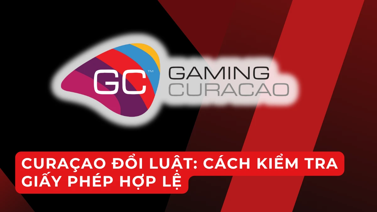 Giấy phép Curaçao đổi luật: nhà cái nào còn hợp lệ năm 2026?