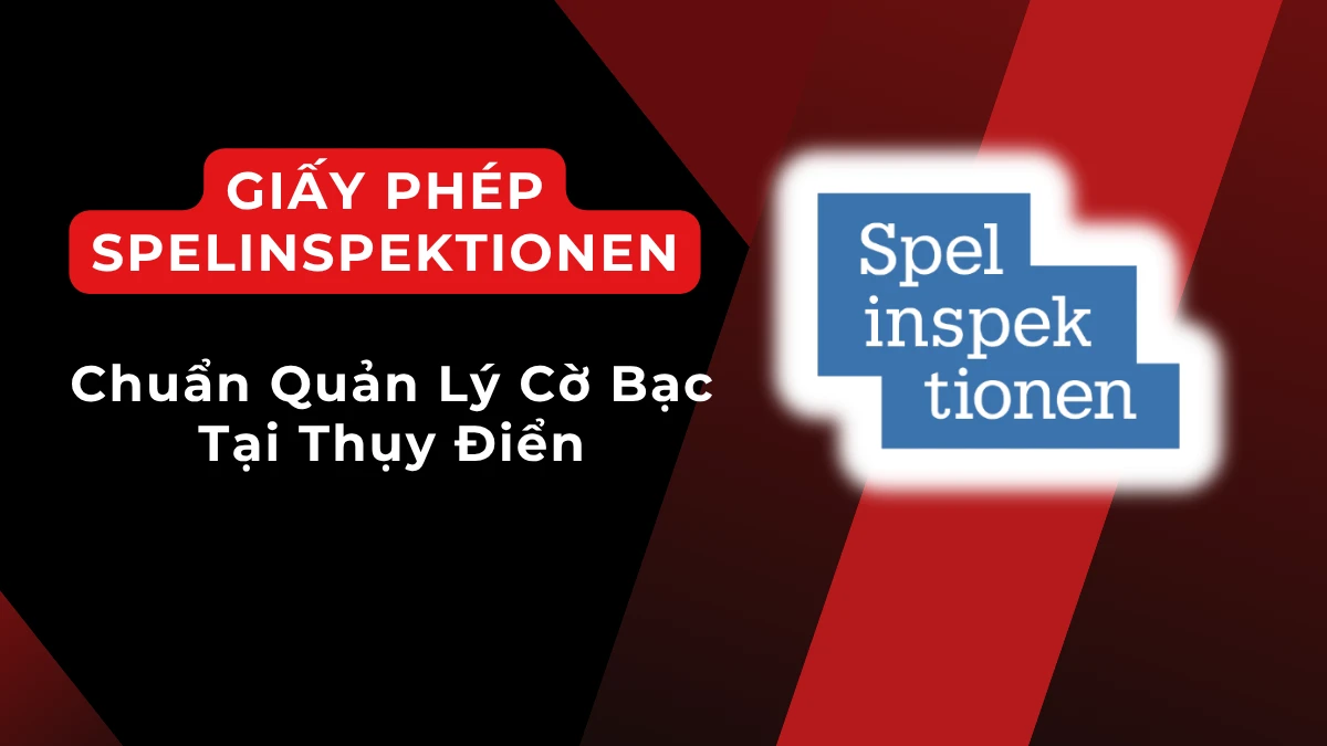 Thông tin về giấy phép cá cược Spelinspektionen từ Thụy Điển