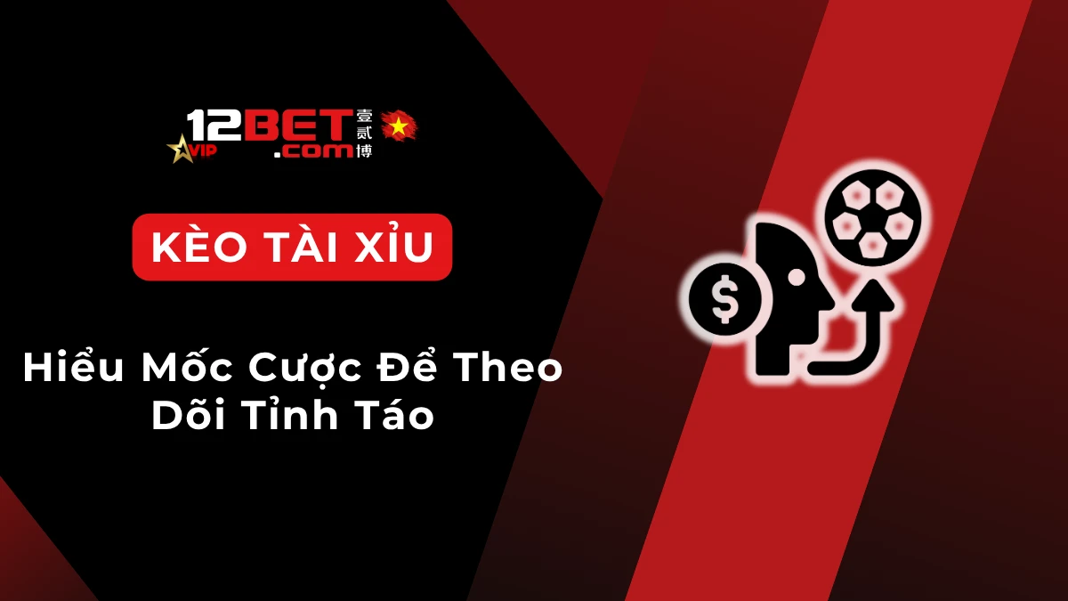 Kèo tài xỉu là gì và thời điểm nên tránh xuống tiền
