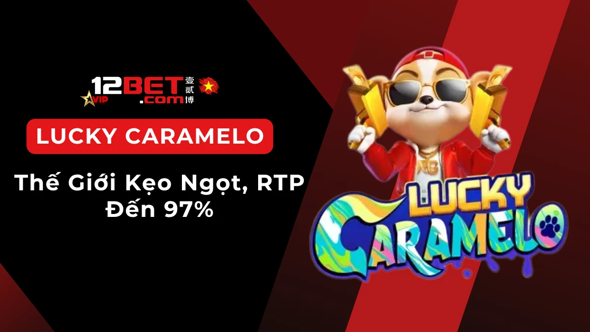 Lucky Caramelo là game gì? Hướng dẫn chơi nhanh cho người mới