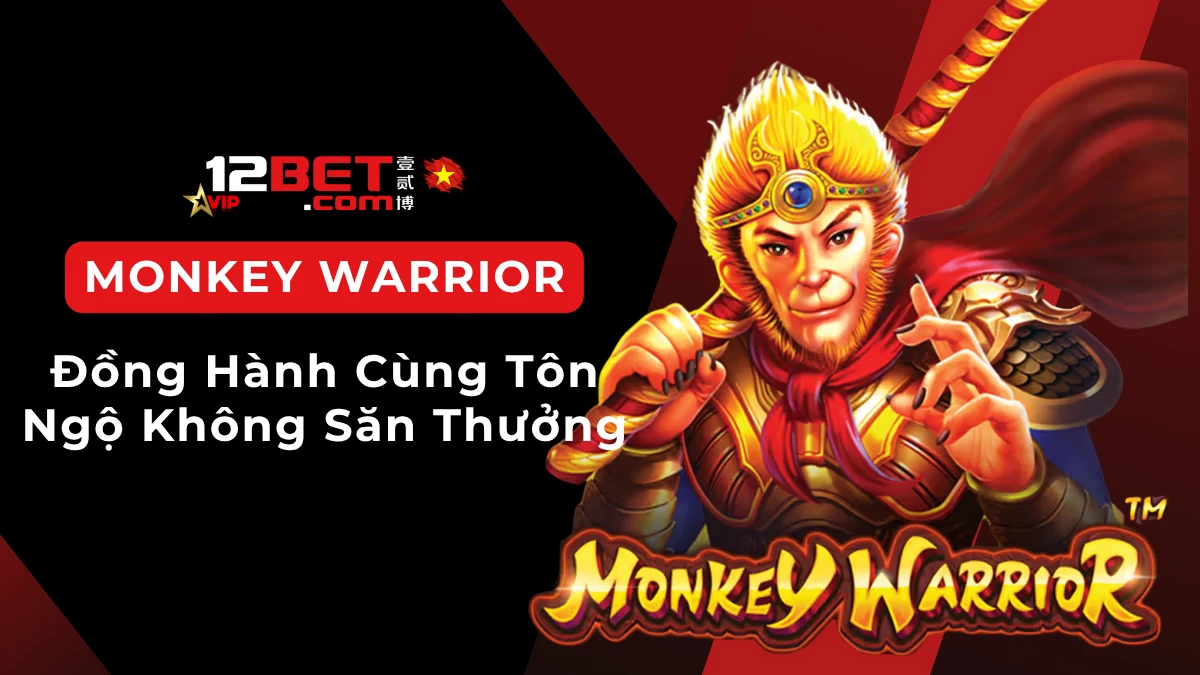 Monkey Warrior: giới thiệu nhanh và cách chơi cơ bản cho người mới