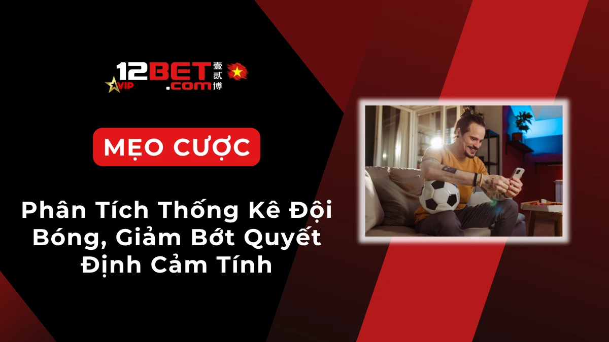 Phân tích thống kê đội bóng làm cơ sở ra quyết định cược