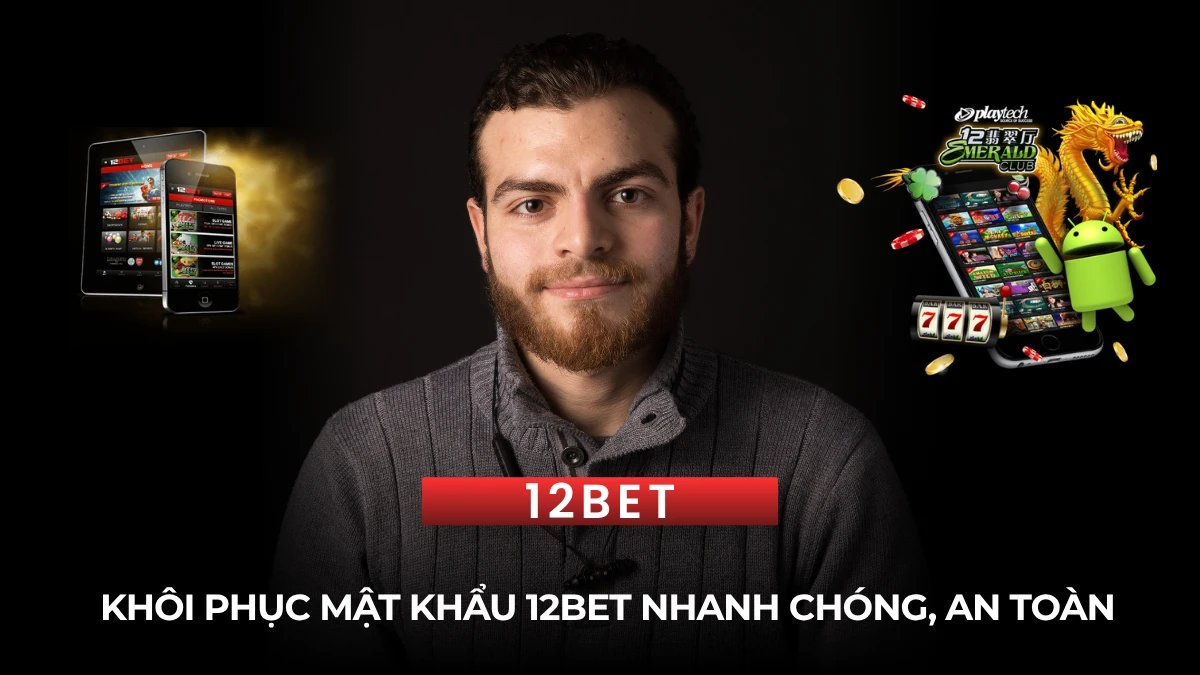Quên và đổi mật khẩu 12BET