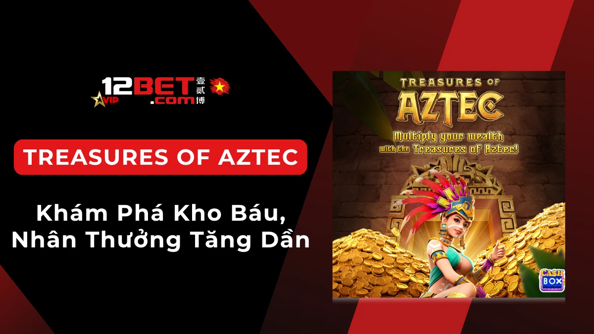Treasures of Aztec: Giới thiệu nhanh và cách chơi cơ bản cho người mới
